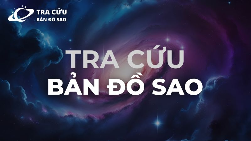 Lập Bản Đồ Sao Online - Khám Phá Lá Số Chiêm Tinh | Tra Cứu Bản Đồ Sao