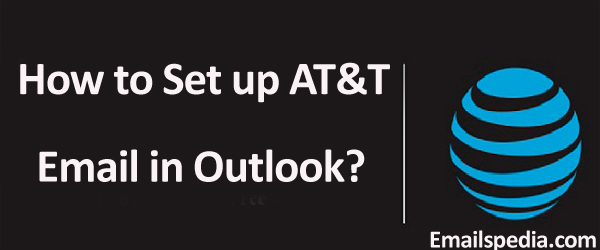 how to get outlook email from at&t how to get outlook email from at&t