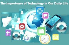 This contains an image of: The Importance of Technology in Our Daily Life
